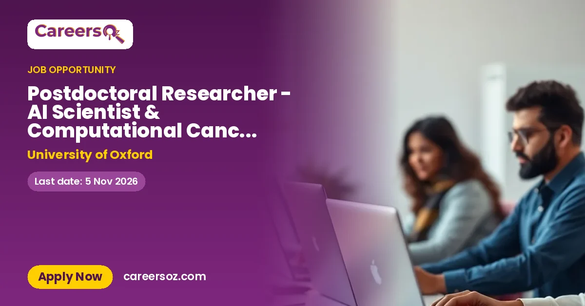 Postdoctoral Researcher - AI Scientist & Computational Cancer Biology – University of Oxford