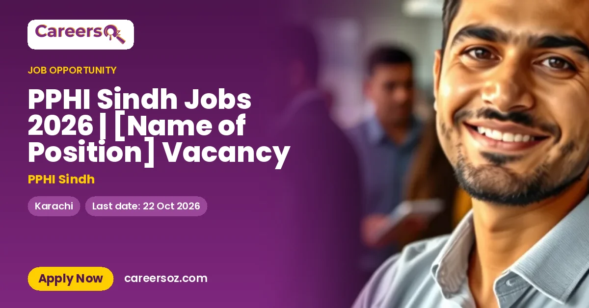 PPHI Sindh Jobs 2026 | [Name of Position] Vacancy – PPHI Sindh