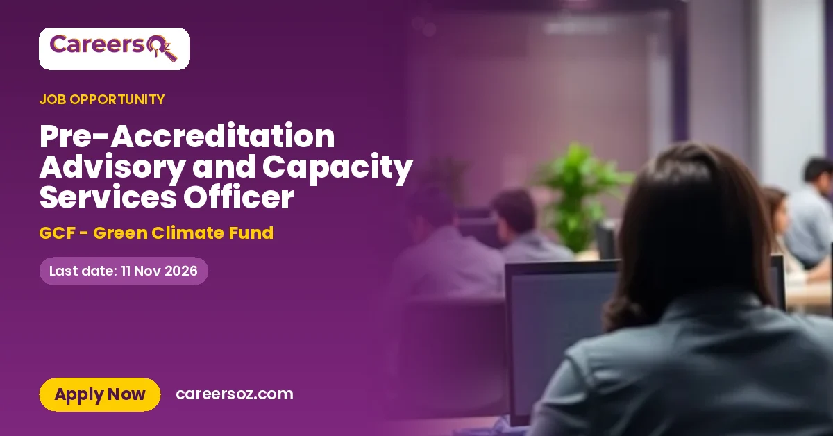 Pre-Accreditation Advisory and Capacity Services Officer – GCF - Green Climate Fund