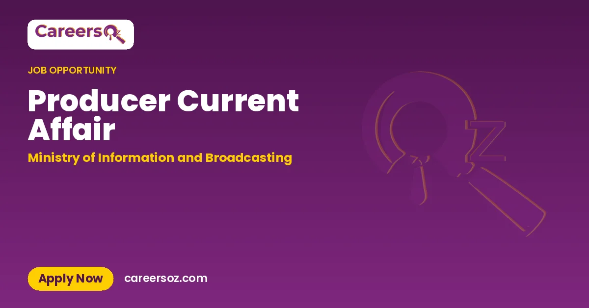 Producer Current Affair – Ministry of Information and Broadcasting
