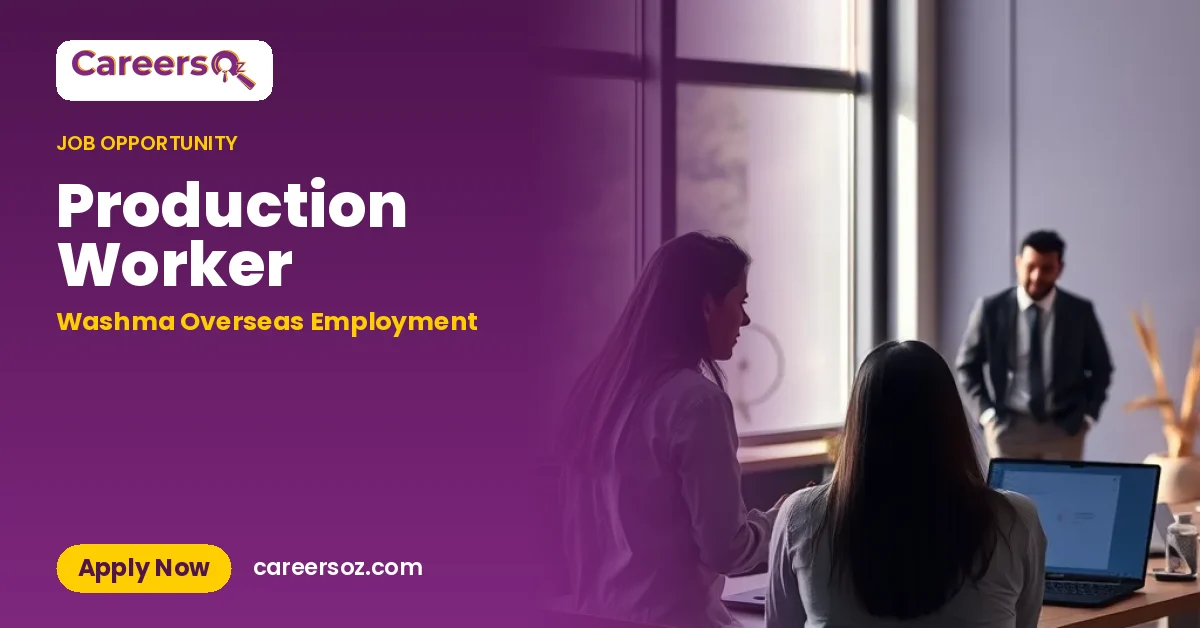 Production Worker – Washma Overseas Employment