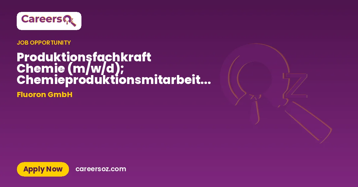 Produktionsfachkraft Chemie (m/w/d); Chemieproduktionsmitarbeiter oder CTA – Fluoron GmbH