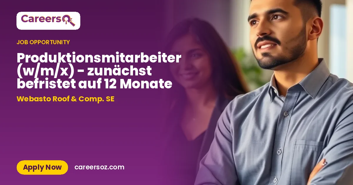 Produktionsmitarbeiter (w/m/x) - zunächst befristet auf 12 Monate – Webasto Roof & Comp. SE