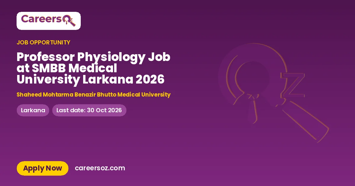 Professor Physiology Job at SMBB Medical University Larkana 2026 – Shaheed Mohtarma Benazir Bhutto Medical University