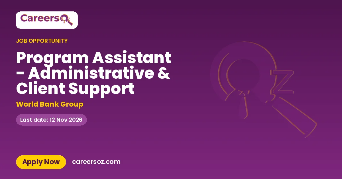 Program Assistant - Administrative & Client Support – World Bank Group