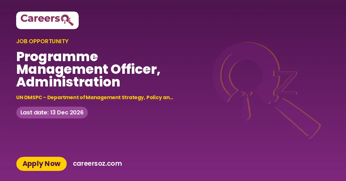 Programme Management Officer, Administration – UN DMSPC - Department of Management Strategy, Policy and Compliance