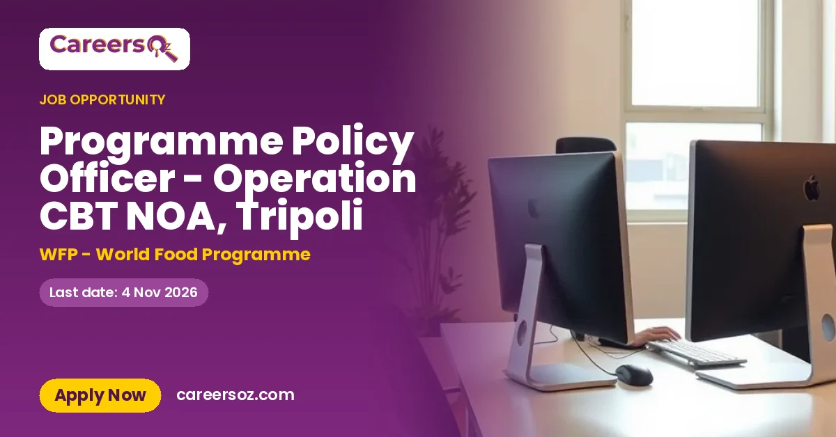 Programme Policy Officer - Operation CBT NOA, Tripoli – WFP - World Food Programme