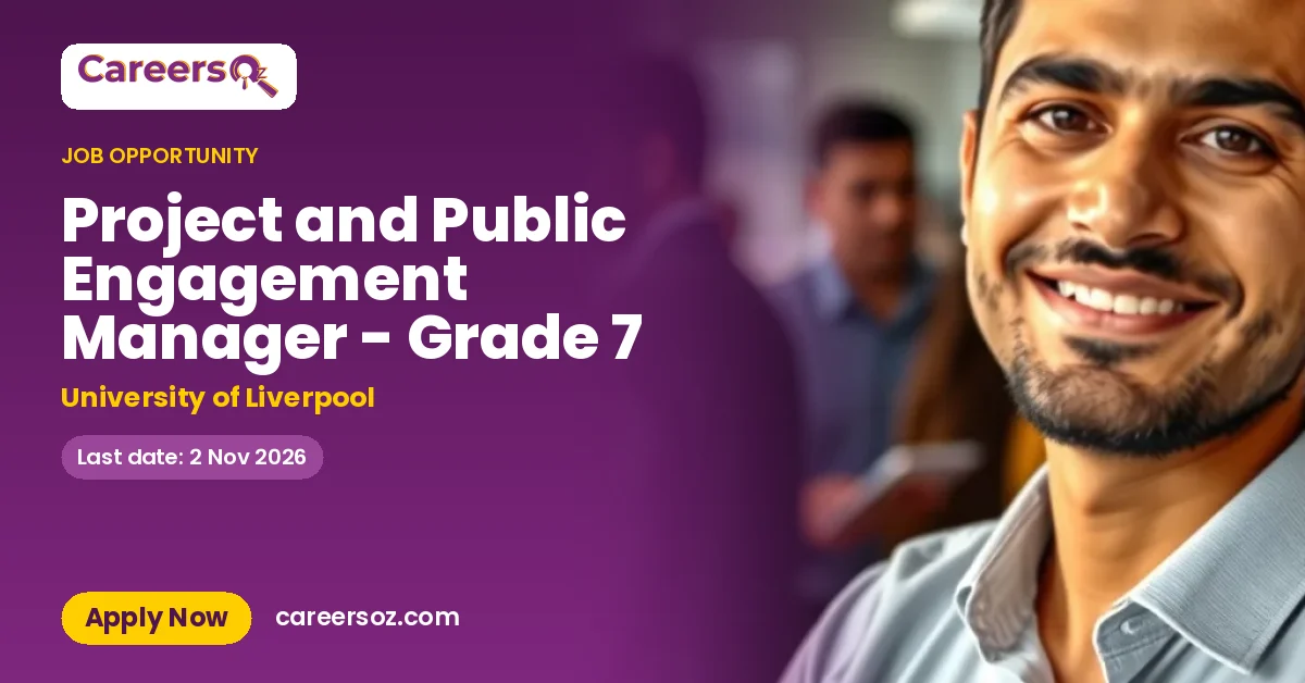 Project and Public Engagement Manager - Grade 7 – University of Liverpool