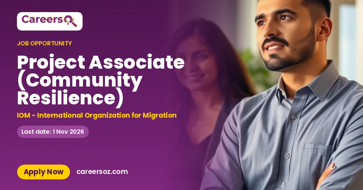 Project Associate (Community Resilience) – IOM - International Organization for Migration