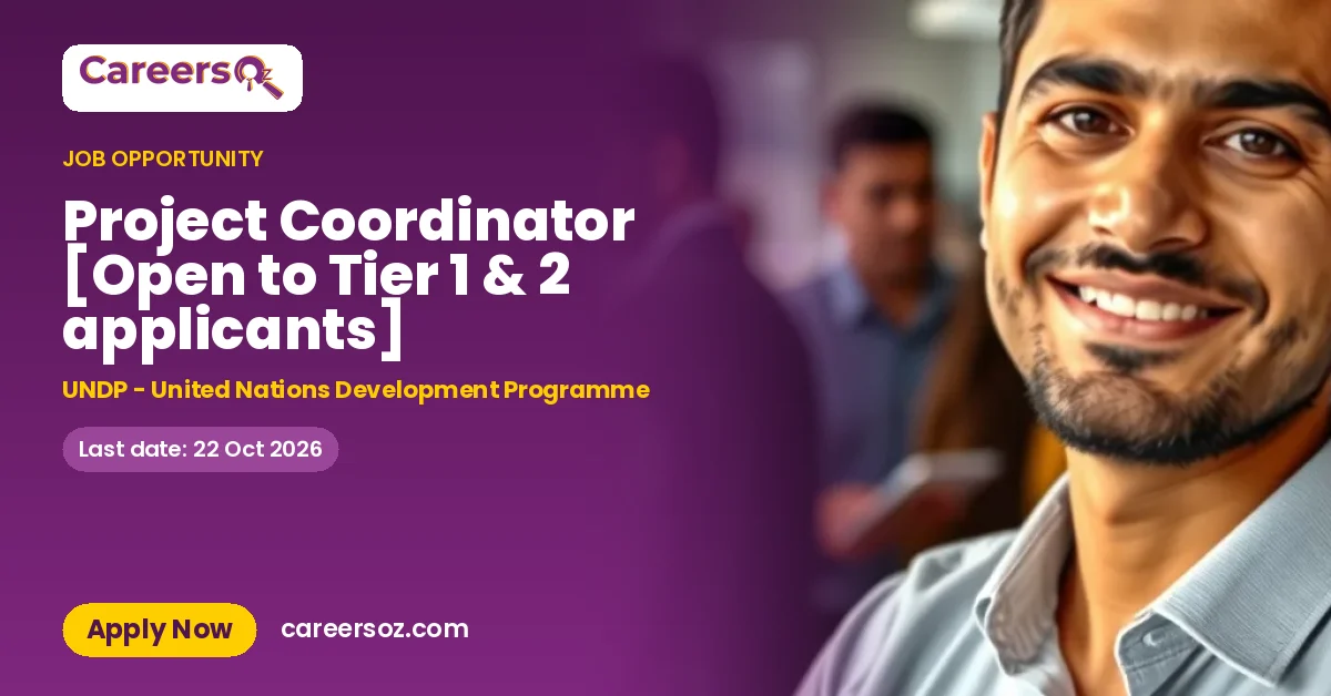 Project Coordinator [Open to Tier 1 & 2 applicants] – UNDP - United Nations Development Programme