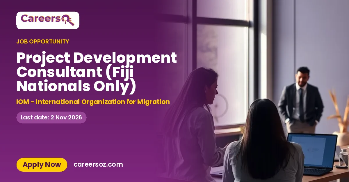 Project Development Consultant (Fiji Nationals Only) – IOM - International Organization for Migration
