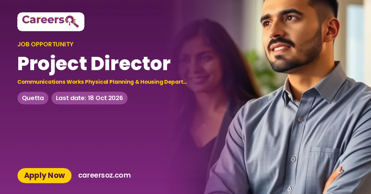 Project Director – Communications Works Physical Planning & Housing Department