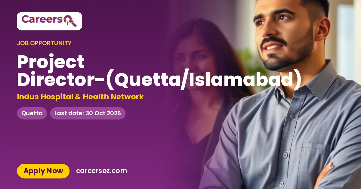 Project Director-(Quetta/Islamabad) – Indus Hospital & Health Network