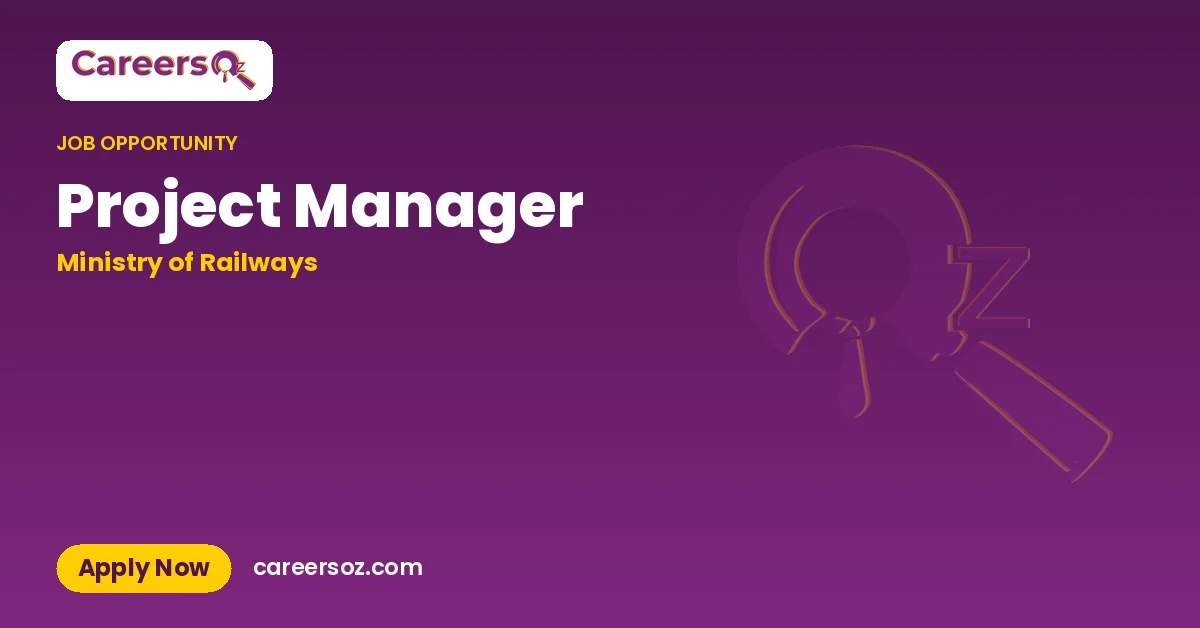 Project Manager – Ministry of Railways