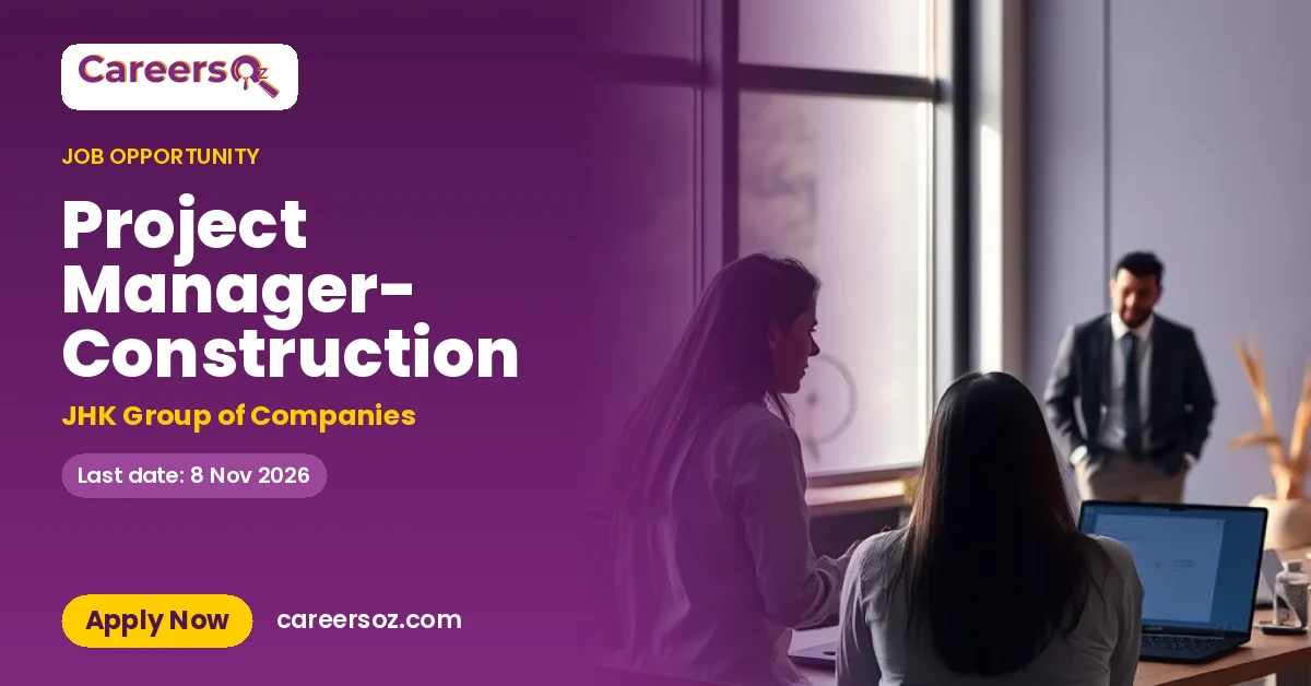 Project Manager- Construction – JHK Group of Companies