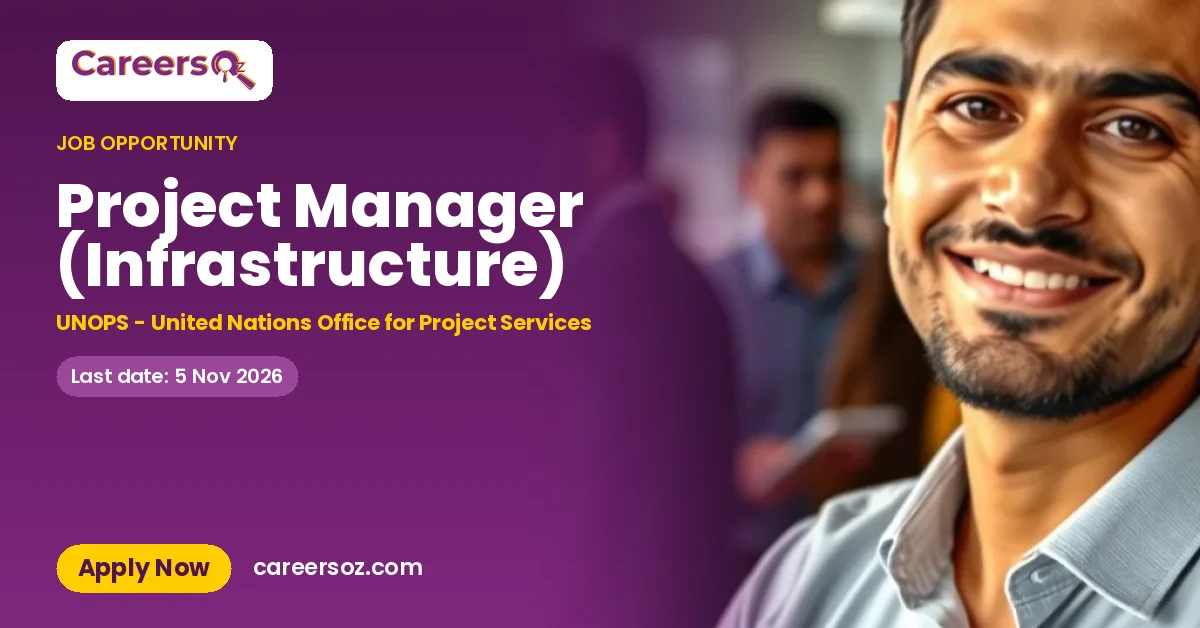 Project Manager (Infrastructure) – UNOPS - United Nations Office for Project Services