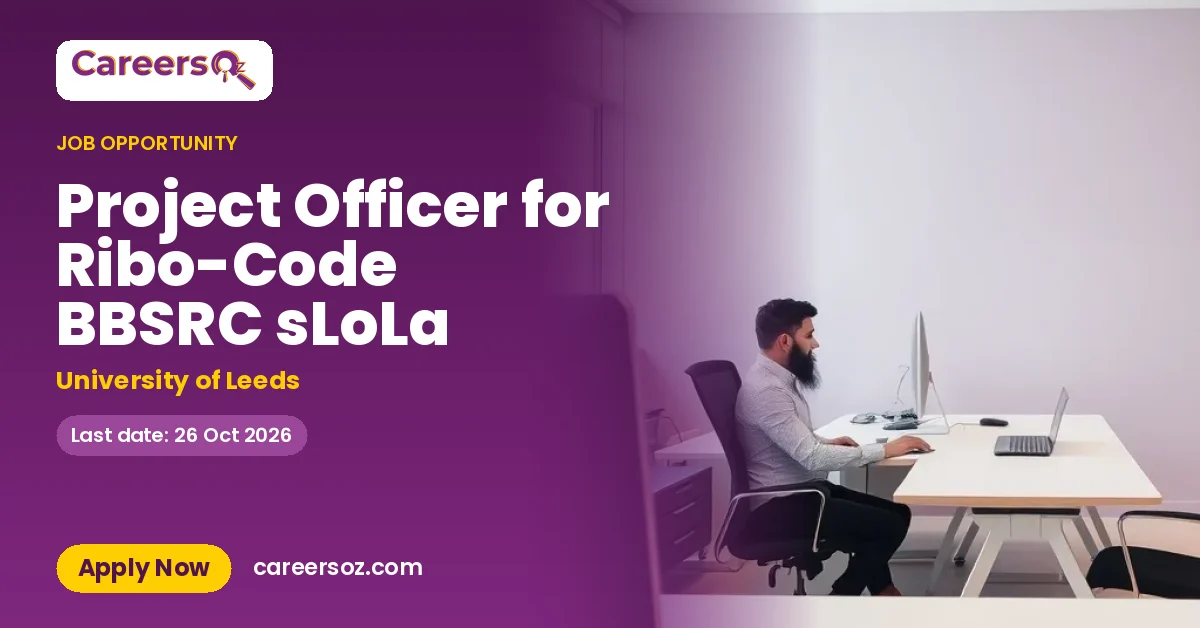 Project Officer for Ribo-Code BBSRC sLoLa – University of Leeds