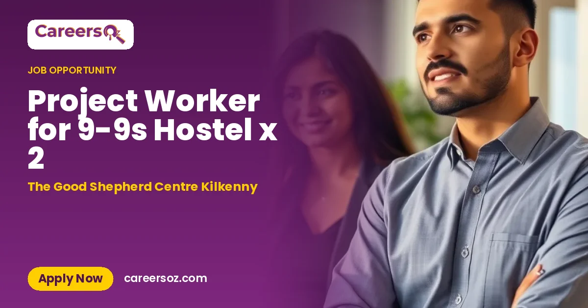 Project Worker for 9-9s Hostel x 2 – The Good Shepherd Centre Kilkenny