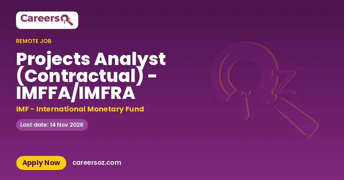 Projects Analyst (Contractual) - IMFFA/IMFRA – IMF - International Monetary Fund