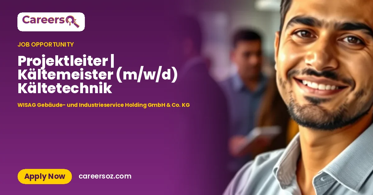 Projektleiter | Kältemeister (m/w/d) Kältetechnik – WISAG Gebäude- und Industrieservice Holding GmbH & Co. KG