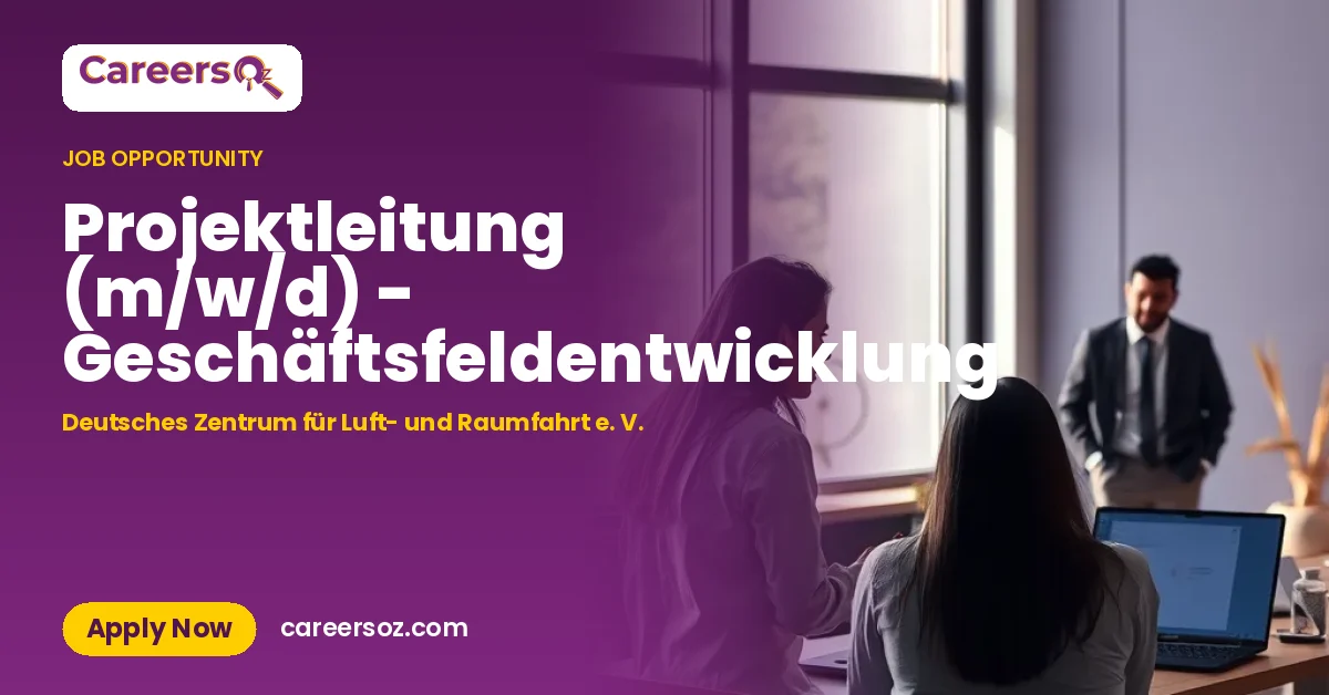 Projektleitung (m/w/d) - Geschäftsfeldentwicklung – Deutsches Zentrum für Luft- und Raumfahrt e. V.