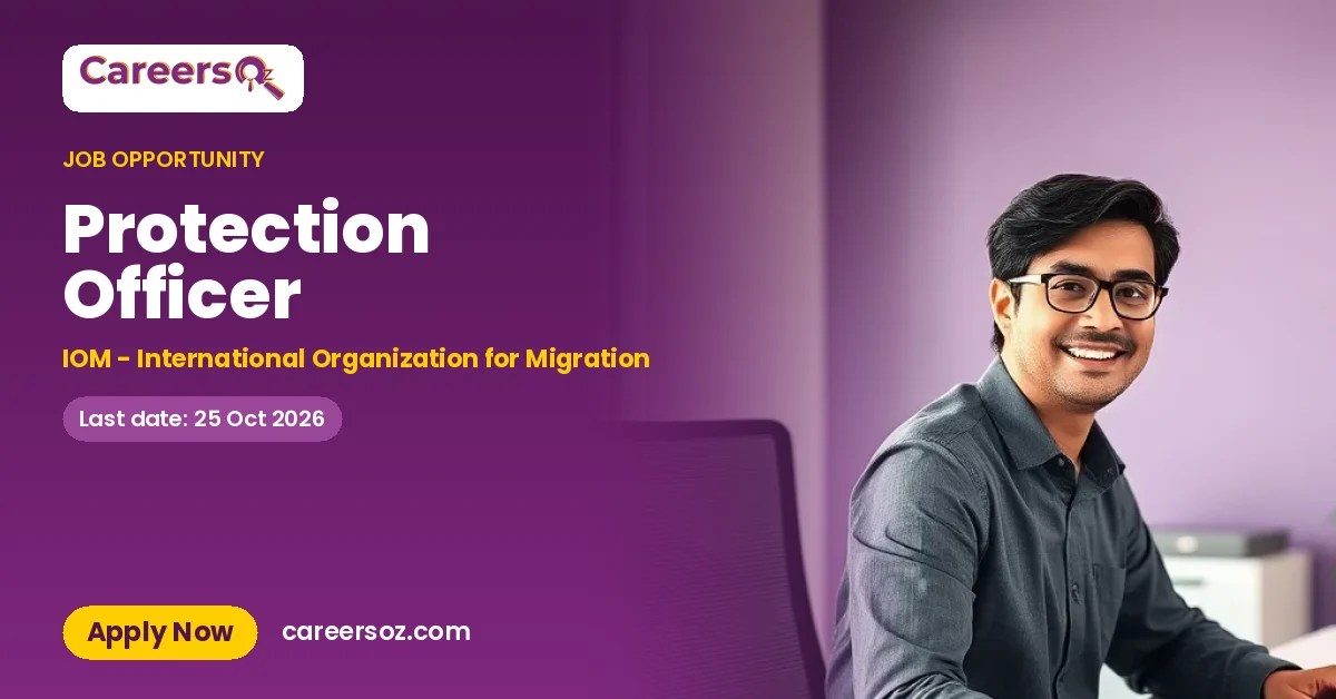 Protection Officer – IOM - International Organization for Migration