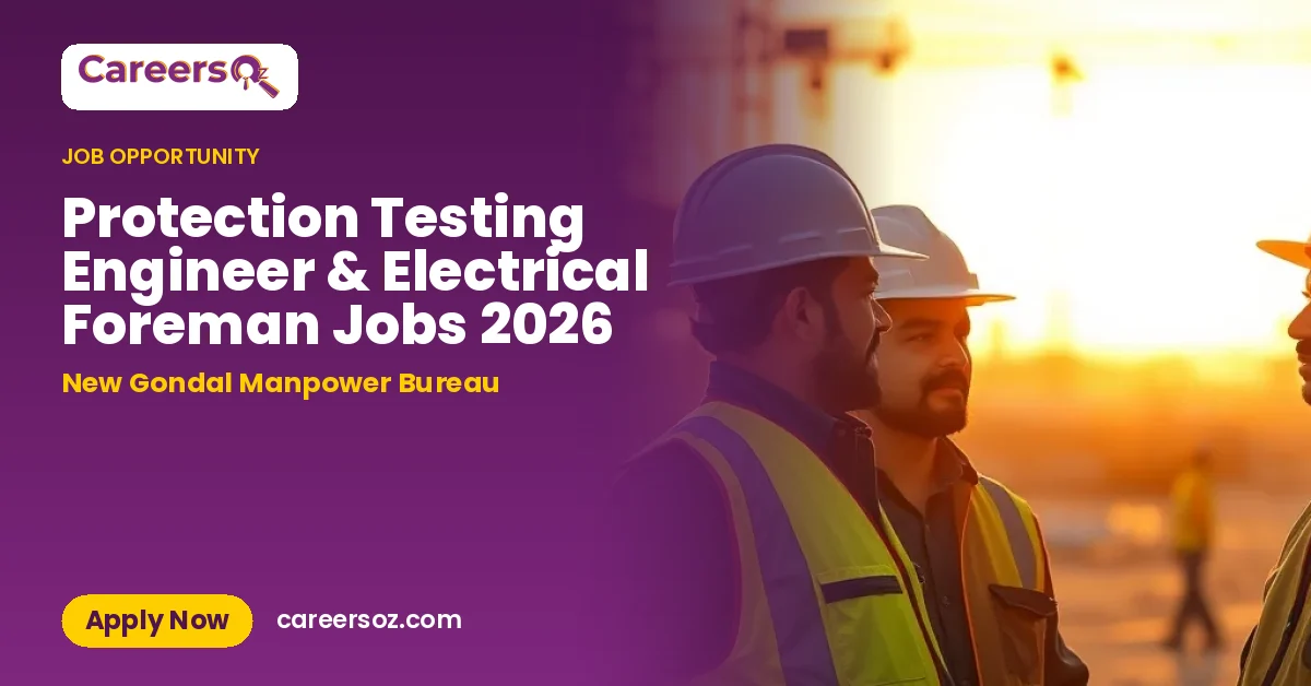Protection Testing Engineer & Electrical Foreman Jobs 2026 – New Gondal Manpower Bureau