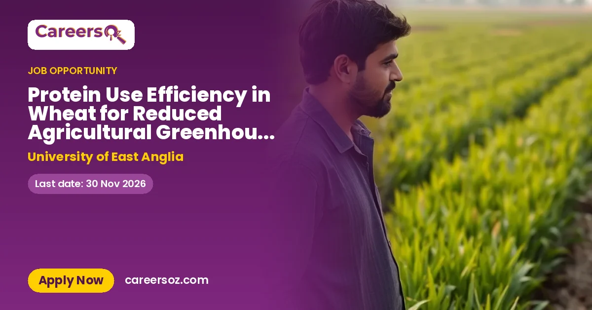 Protein Use Efficiency in Wheat for Reduced Agricultural Greenhouse Gas Emmissions – University of East Anglia