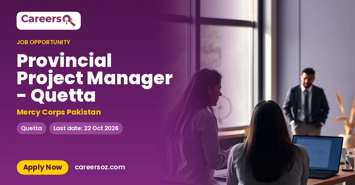 Provincial Project Manager - Quetta – Mercy Corps Pakistan