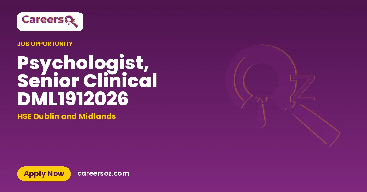 Psychologist, Senior Clinical DML1912026 – HSE Dublin and Midlands