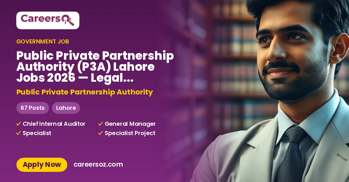 Public Private Partnership Authority (P3A) Lahore Jobs 2026 — Legal / Contract Specialist, Infrastructure Associate, Appraisal Associate – Public Private Partnership Authority