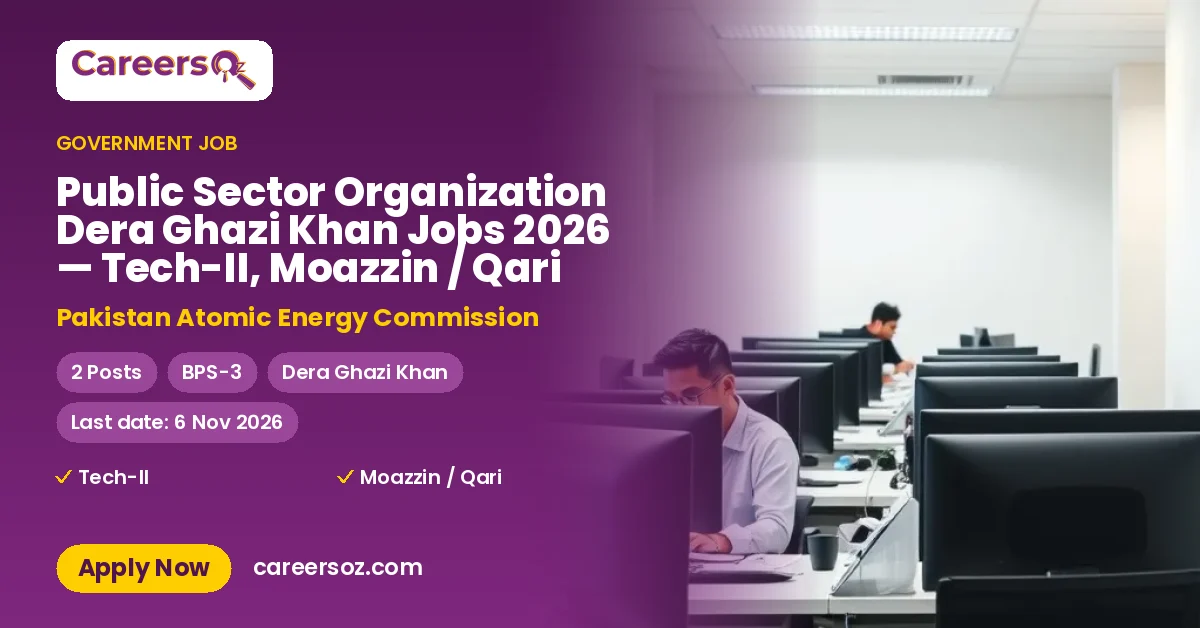 Public Sector Organization Dera Ghazi Khan Jobs 2026 — Tech-II, Moazzin / Qari – Pakistan Atomic Energy Commission