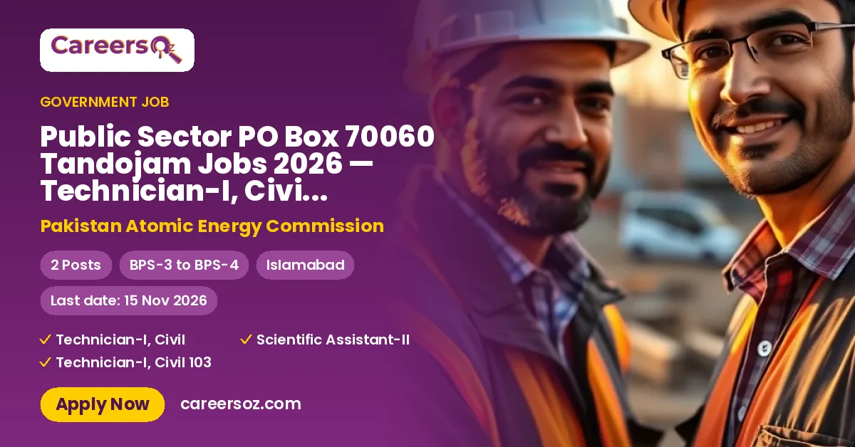 Public Sector PO Box 70060 Tandojam Jobs 2026 — Technician-I, Civil, Scientific Assistant-II – Pakistan Atomic Energy Commission