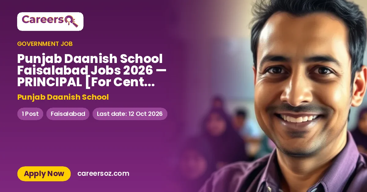 Punjab Daanish School Faisalabad Jobs 2026 — PRINCIPAL [For Centre Excellence School] – Punjab Daanish School