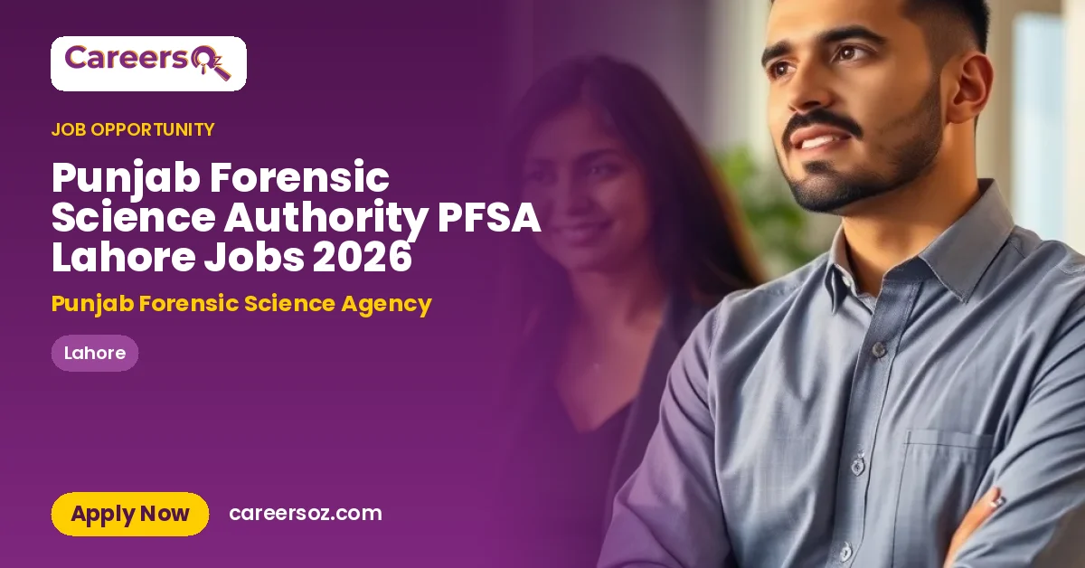 Punjab Forensic Science Authority PFSA Lahore Jobs 2026 – Punjab Forensic Science Agency