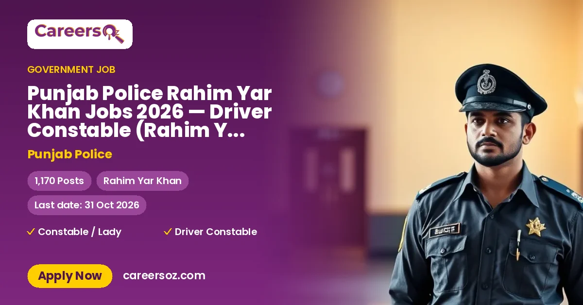 Punjab Police Rahim Yar Khan Jobs 2026 — Driver Constable (Rahim Yar Khan), Driver Constable (Rajanpur) – Punjab Police
