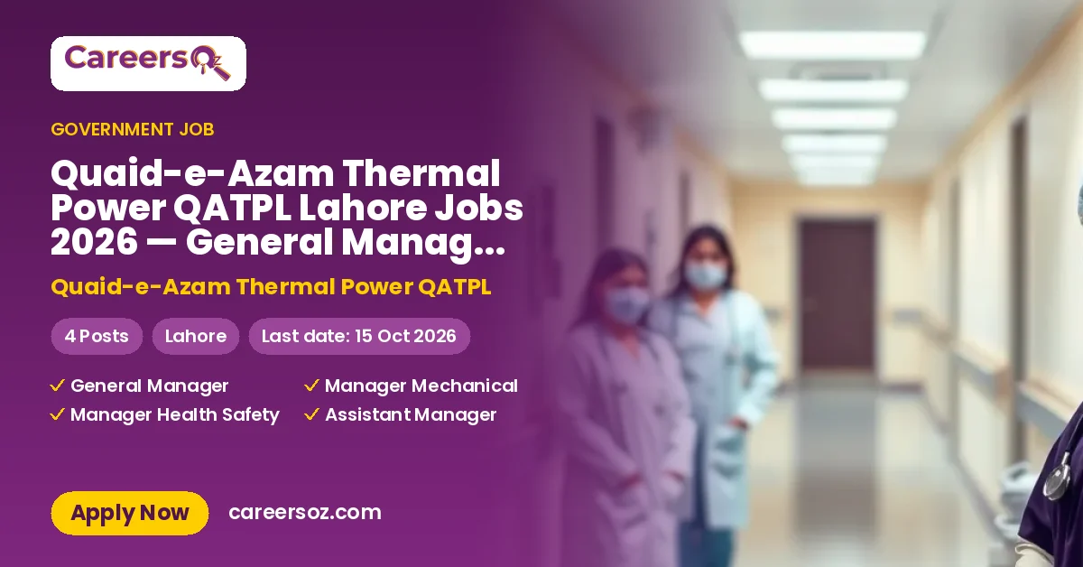 Quaid-e-Azam Thermal Power QATPL Lahore Jobs 2026 — General Manager Coordination, Manager Mechanical, Manager Health Safety Environment (HSE) – Quaid-e-Azam Thermal Power QATPL