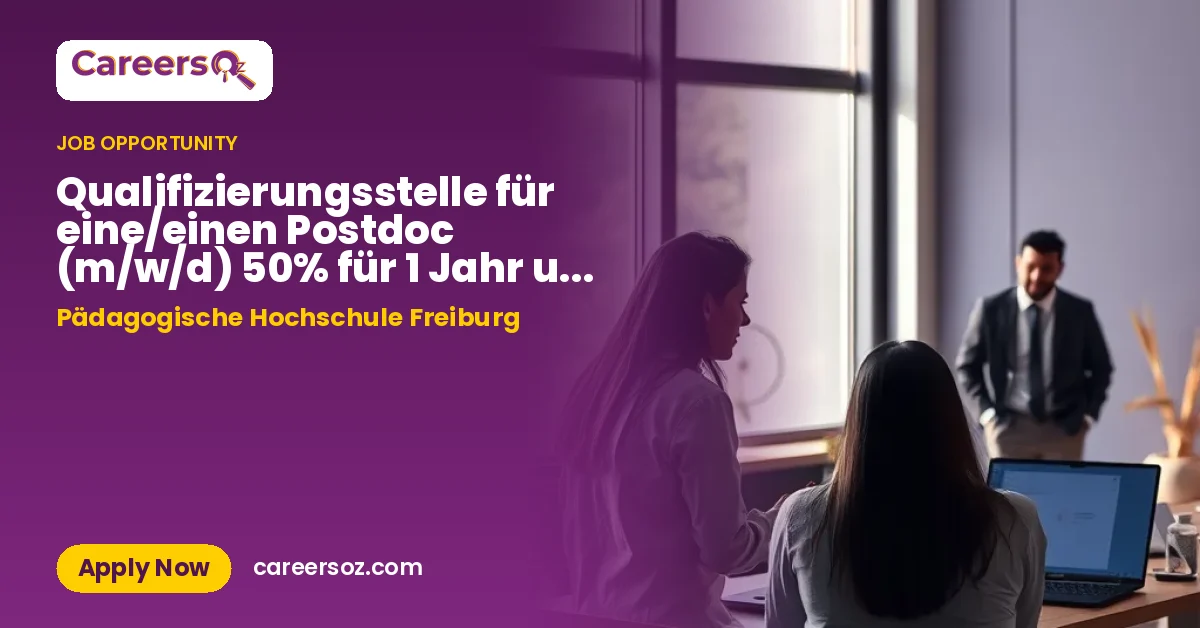 Qualifizierungsstelle für eine/einen Postdoc (m/w/d) 50% für 1 Jahr und 100% für weitere 4 Jahre – Pädagogische Hochschule Freiburg