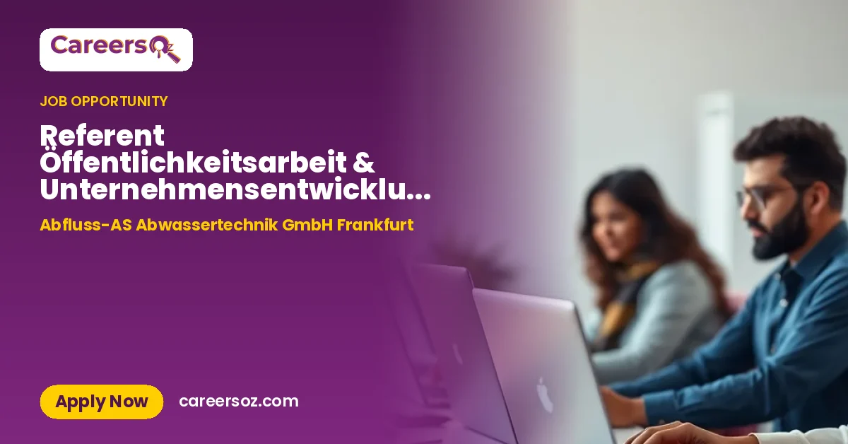 Referent Öffentlichkeitsarbeit & Unternehmensentwicklung (m/w/d) – Abfluss-AS Abwassertechnik GmbH Frankfurt