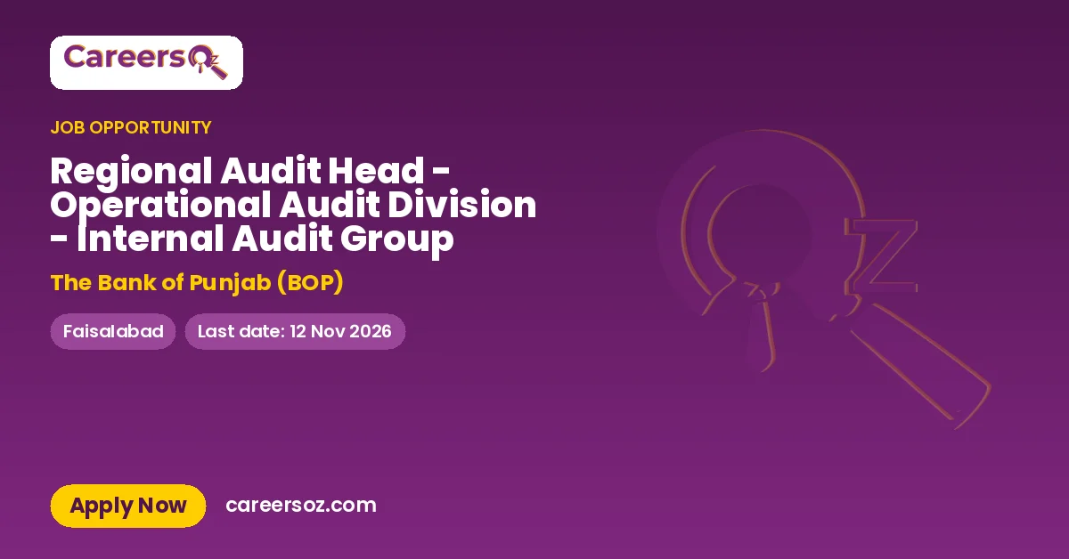 Regional Audit Head - Operational Audit Division - Internal Audit Group – The Bank of Punjab (BOP)