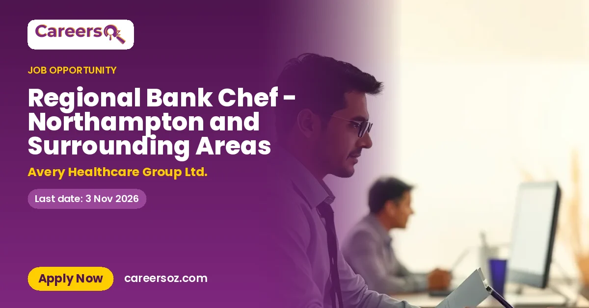Regional Bank Chef - Northampton and Surrounding Areas – Avery Healthcare Group Ltd.