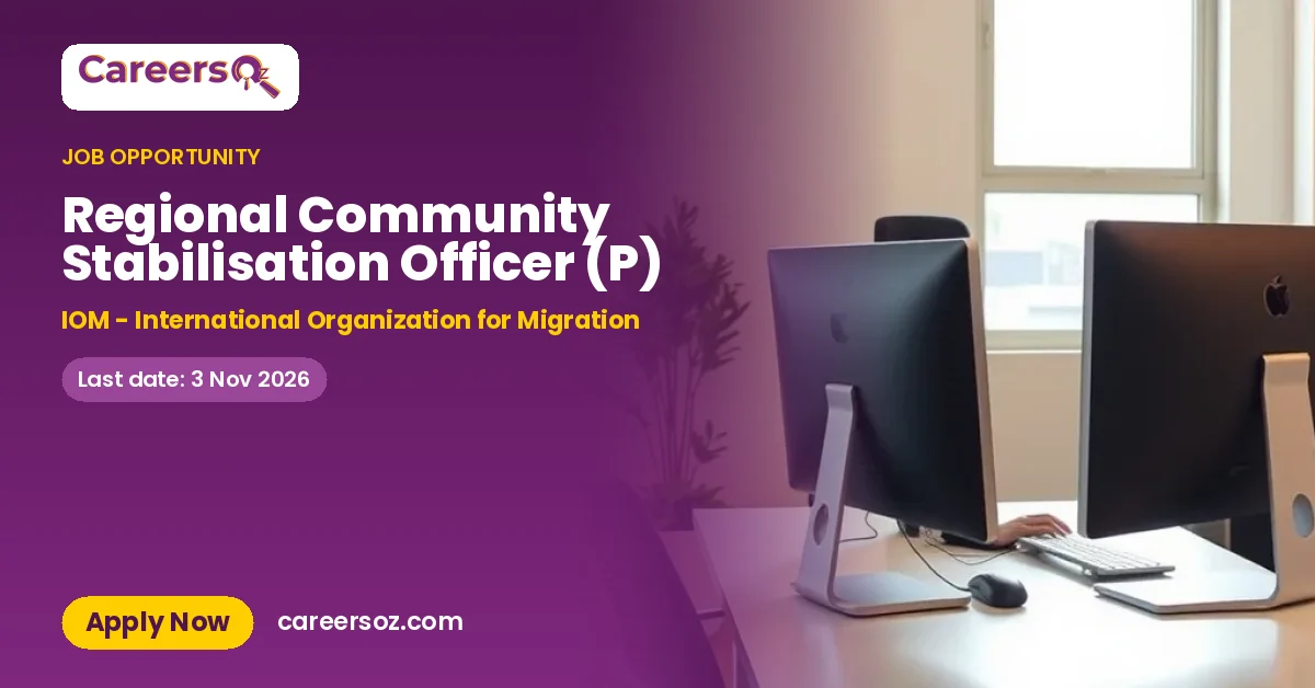 Regional Community Stabilisation Officer (P) – IOM - International Organization for Migration