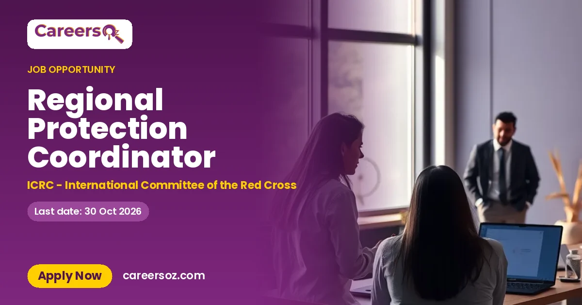Regional Protection Coordinator – ICRC - International Committee of the Red Cross