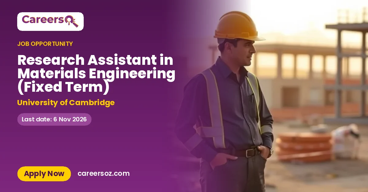 Research Assistant in Materials Engineering (Fixed Term) – University of Cambridge