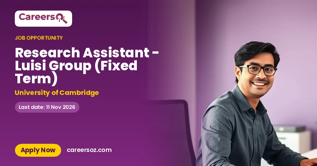 Research Assistant - Luisi Group (Fixed Term) – University of Cambridge