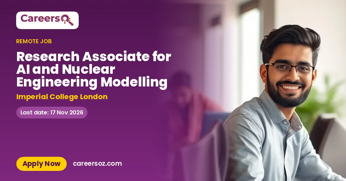 Research Associate for AI and Nuclear Engineering Modelling – Imperial College London