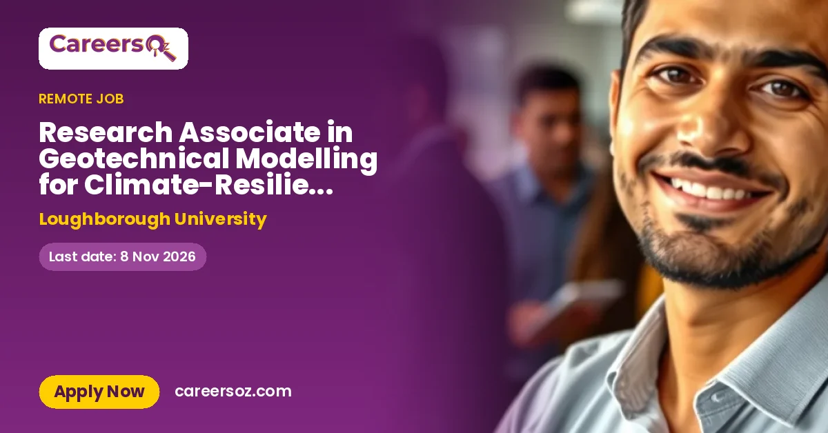 Research Associate in Geotechnical Modelling for Climate-Resilient Earthworks – Loughborough University