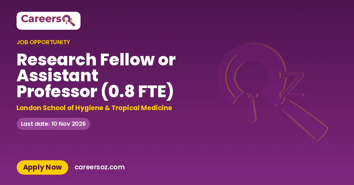Research Fellow or Assistant Professor (0.8 FTE) – London School of Hygiene & Tropical Medicine