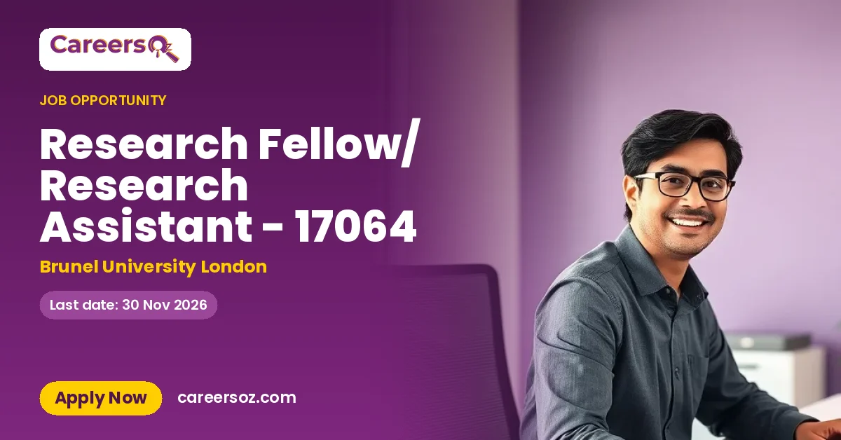Research Fellow/ Research Assistant - 17064 – Brunel University London