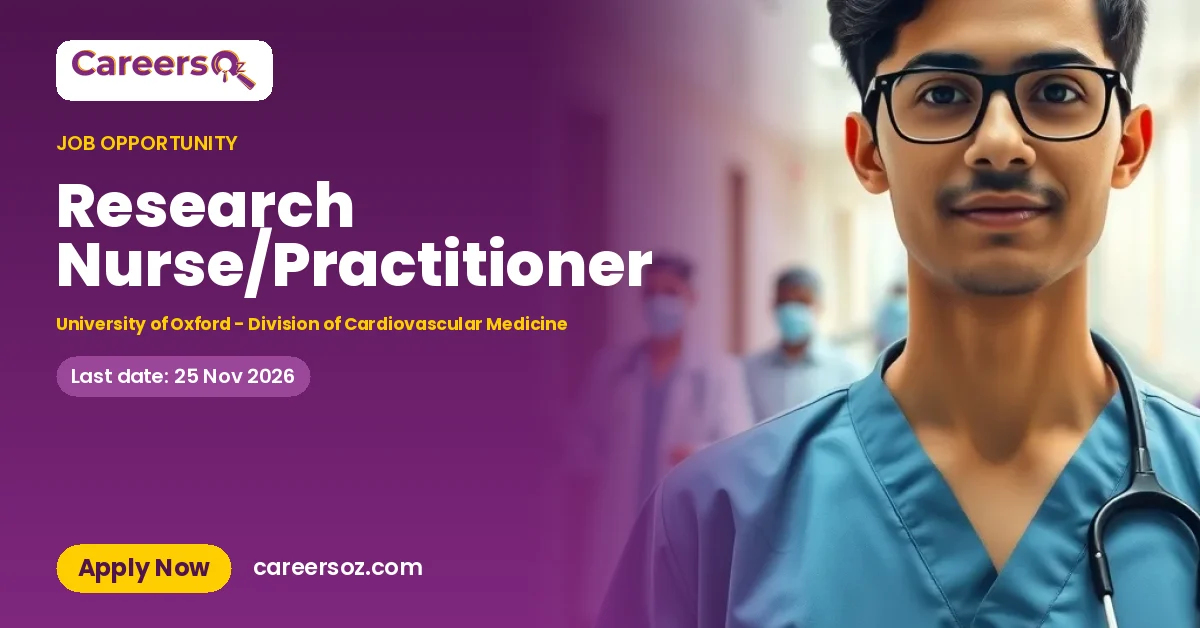 Research Nurse/Practitioner – University of Oxford - Division of Cardiovascular Medicine